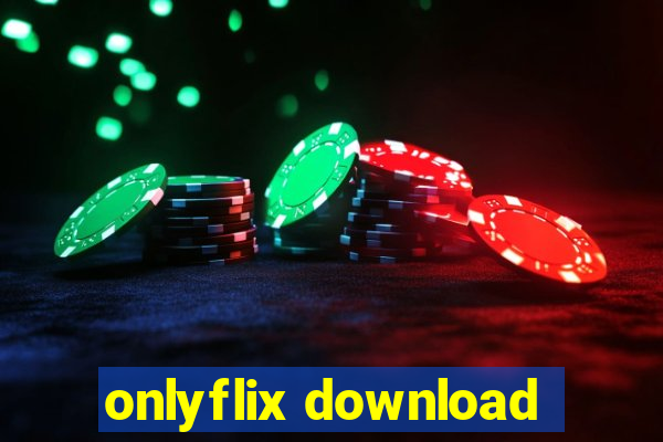 onlyflix download